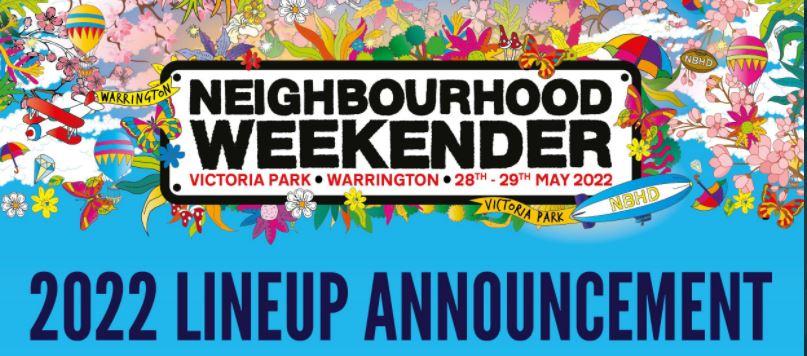Neighbourhood Weekender Festival, Warrington, 28th / 29th May 2022